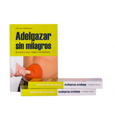 Adelgazar sin Milagros - De manera Sana, Rápida y Permanente 